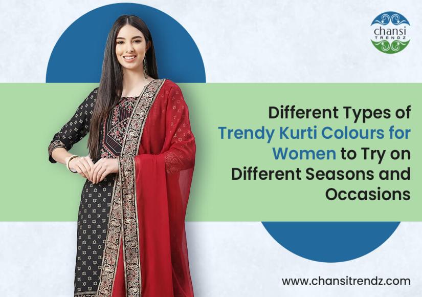 Different Types of Trendy Kurti Colours for Women to Try on Different Seasons and Occasions